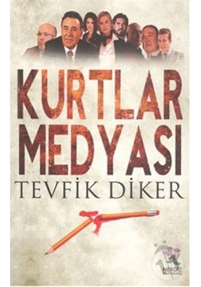 Kurtlar Medyası - Tevfik Diker - Nergiz Yayınları