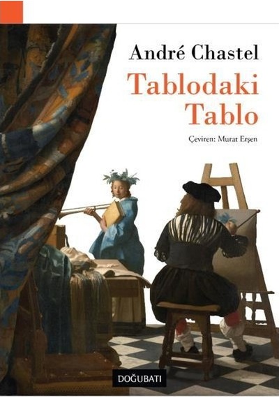 Tablodaki Tablo - Andre Chastel - Doğu Batı Yayınları