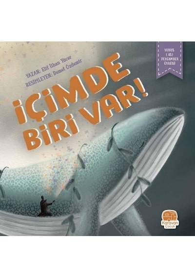 İçimde Biri Var - Yunus(AS) Peygamber Öyküsü - Elif İlhan Yücer - Karavan Çocuk