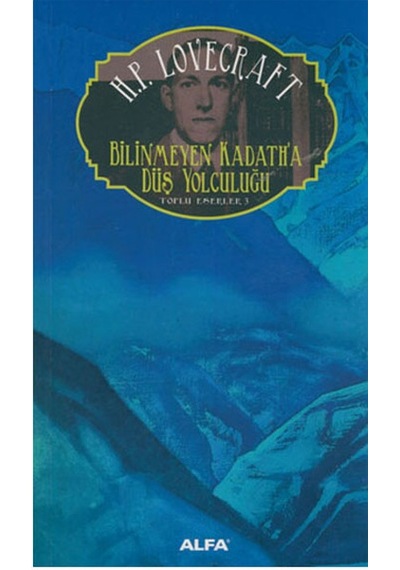 Bilinmeyen Kadath'a Düş Yolculuğu - Howard Phillips Lovecraft - Alfa Yayıncılık
