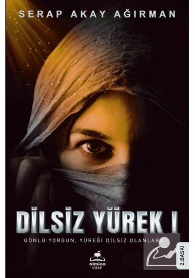 Dilsiz Yürek 1 - Gönlü Yorgun Yüreği Dilsiz Olanlara - Serap Akay Ağırman - Almina Kitap
