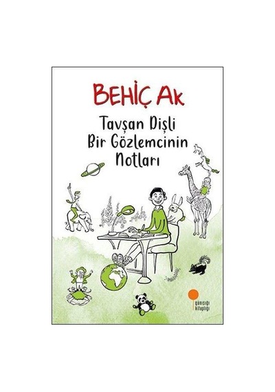 Tavşan Dişli Bir Gözlemcinin Notları - Behiç Ak
