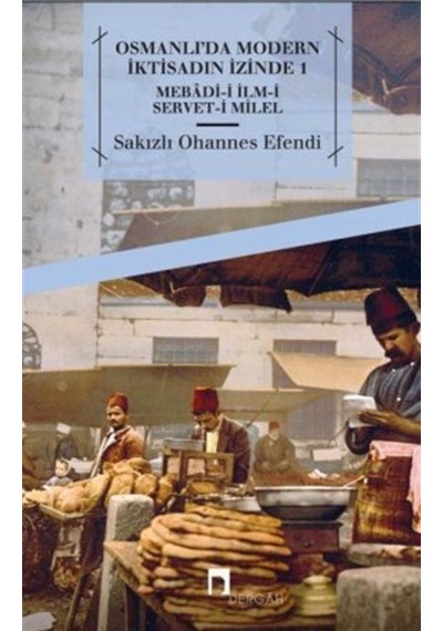 Osmanlı'Da Modern Iktisadın Izinde 1 / Sakızlı Ohannes Paşa 9789759955946