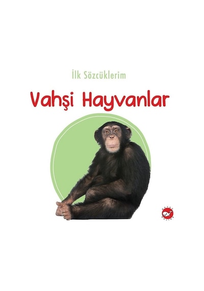 İlk Sözcüklerim  -Vahşi Hayvanlar- Beyaz Balina Yayınları