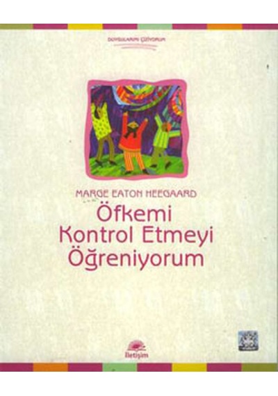 Öfkemi Kontrol Etmeyi Öğreniyorum - Marge Eaton Heegaard - İletişim Yayınları