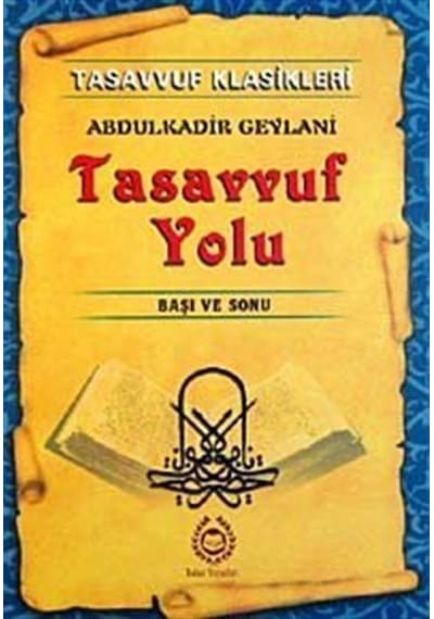 Tasavvuf Yolu - Başı ve Sonu - Abdülkadir Geylani - Bahar Yayınları