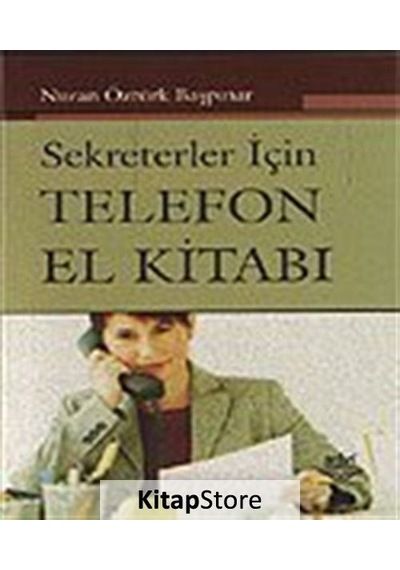 Sekreterler İçin Telefon El Kitabı - Nuran Öztürk Başpınar - Nobel Akademik Yayıncılık