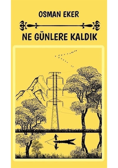 Ne Günlere Kaldık - Osman Eker - Platanus Publishing