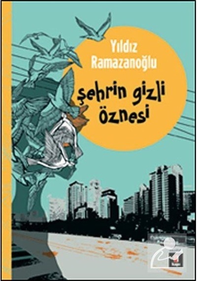 Şehrin Gizli Öznesi - Yıldız Ramazanoğlu