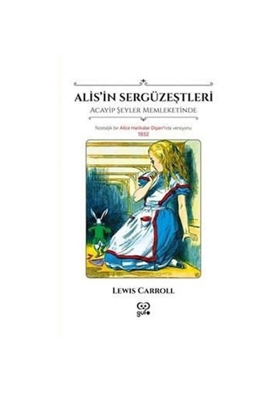 Alis'in Sergüzeştleri / Acayip Şeyler Memleketinde / Lewis Carroll