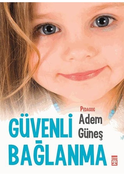Güvenli Bağlanma - Adem Güneş - Timaş Yayınları