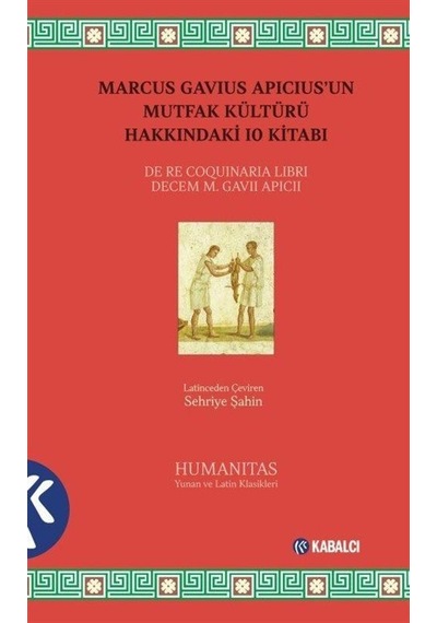 Marcus Gavius Apıcıus'un Mutfak Kültürü Hakkındaki 10 Kitabı - Marcus Gavius Apicius - Kabalcı Yayınevi