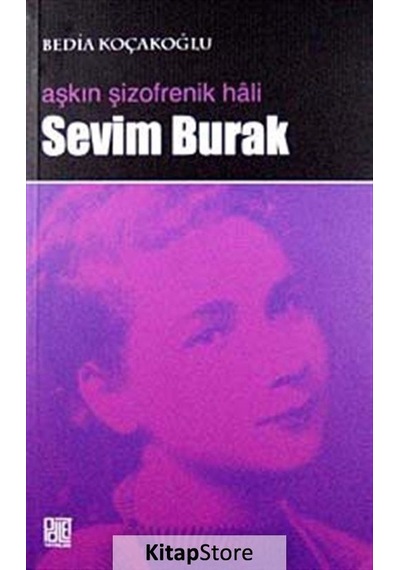 Aşkın Şizofrenik Hali - Sevim Burak - Bedia Koçakoğlu - Palet Yayınları