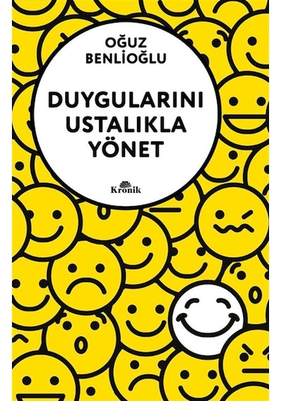 Duygularını Ustalıkla Yönet / Oğuz Benlioğlu