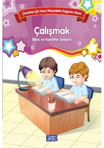 Çocuklar İçin Kısa Hikayelerle Değerler Dizisi Çalışmak- Parıltı Yayınları