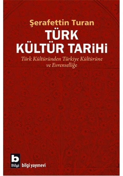 Türk Kültür Tarihi - Şerafettin Turan - Bilgi Yayınevi
