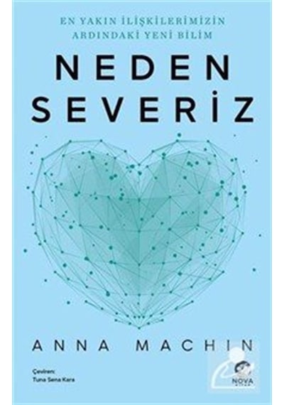 Neden Severiz: En Yakın İlişkilerimizin Ardındaki Yeni Bilim /...