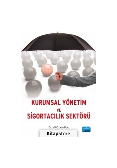Kurumsal Yönetim ve Sigortacılık Sektörü - İdil Özlem Koç - Nobel Akademik Yayıncılık
