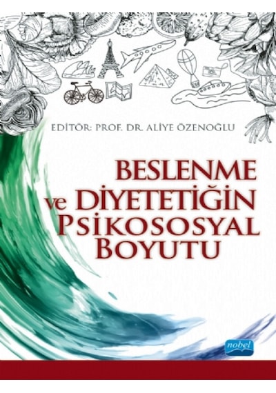 Beslenme ve Diyetetiğin Psikososyal Boyutu- Nobel Akademik Yayıncılık