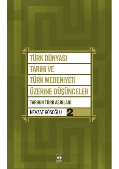 Türk Dünyası Tarihi Ve Türk Medeniyeti Üzerine Düşünceler 2 - Nev