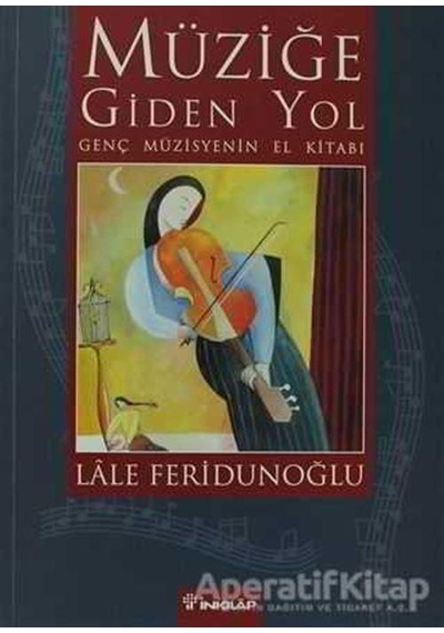 Müziğe Giden Yol - Lale Feridunoğlu - İnkılap Kitabevi