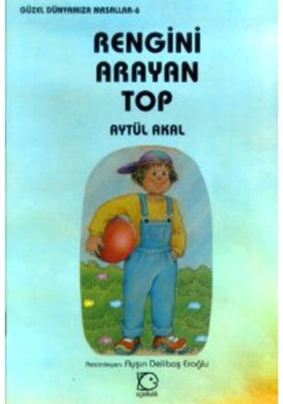 Rengini Arayan Top - Aytül Akal - Uçanbalık Yayıncılık