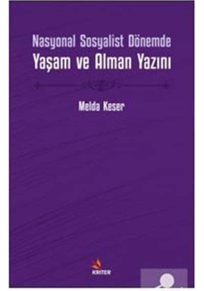 Nasyonal Sosyalist Dönemde Yaşam ve Alman Yazını - Melda Keser - Kriter