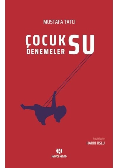 Çocuksu Denemeler - Mustafa Tatcı - Haydi Kitap