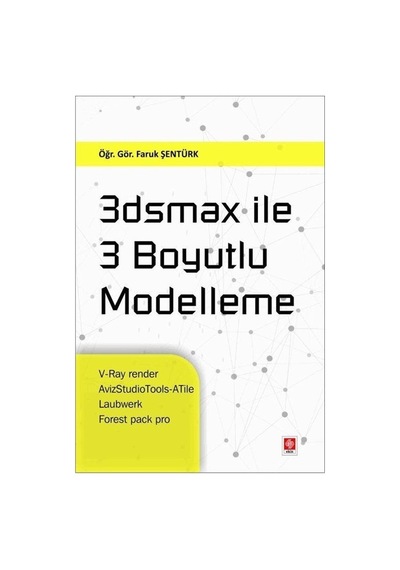 3Dsmax İle 3 Boyutlu Modelleme - Faruk Şentürk - Ekin Basım Yayın