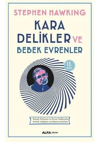 Kara Delikler Ve Bebek Evrenler: Büyük Patlama Ve Evren Hakkında Merak Ettiğiniz Soruların Yanıtları
