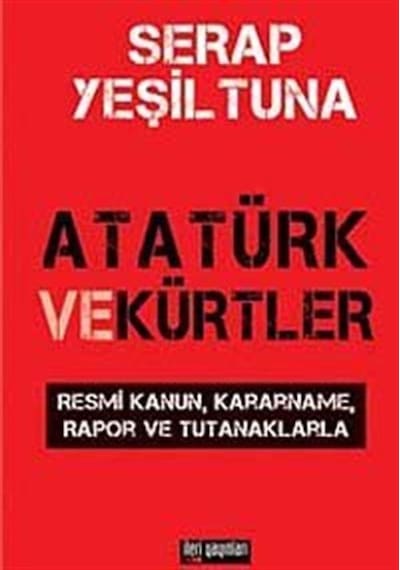 Atatürk ve Kürtler - Serap Yeşiltuna - İleri Yayınları