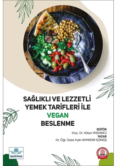 Sağlıklı ve Lezzetli Yemek Tarifleri İle Vegan Beslenme - Aylin Bayındır Gümüş - Ankara Nobel Tıp