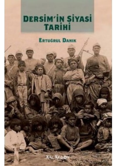 Dersim'in Siyasi Tarihi - Ertuğrul Danık - Kalkedon