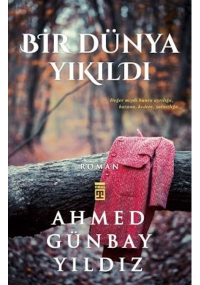 Bir Dünya Yıkıldı - Ahmed Gunbay Yıldız -Timaş Yayınları