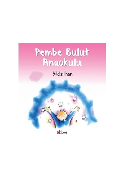 Pembe Bulut Anaokulu - Yıldız İlhan - Kibele