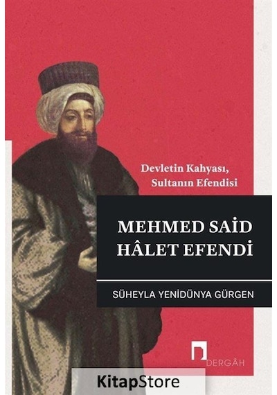 Mehmed Said Halet Efendi - Süheyla Yenidünya Gürgen - Dergah Yayınları