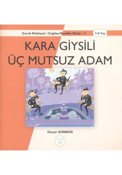 Kara Giysili Üç Mutsuz Adam - Üzeyir Gündüz - Küçük Ev Yayınları
