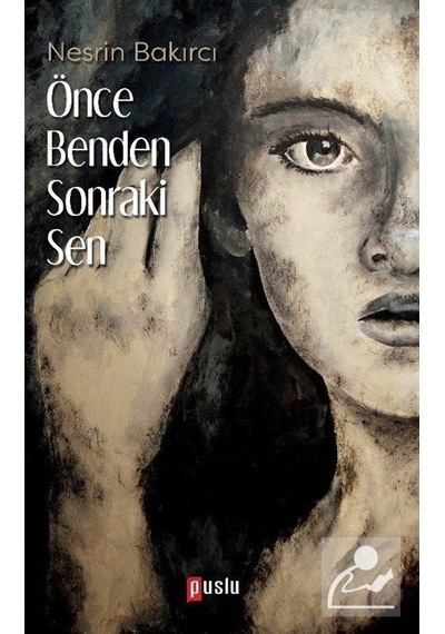 Önce Benden Sonraki Sen - Nesrin Bakırcı - Puslu Yayıncılık