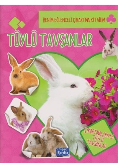 Tüylü Tavşanlar-Benim Eğlenceli Çıkartma Kitabım- Parıltı Yayınları