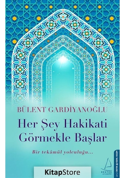 Her Şey Hakikati Görmekle Başlar - Bülent Gardiyanoğlu