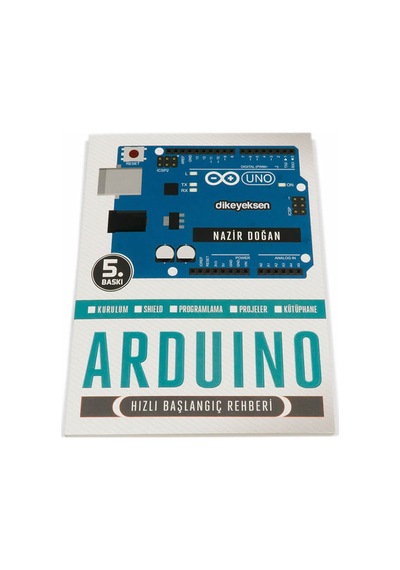 Arduino Hızlı Başlangıç Rehberi Arduino Kurulum Shield Programlama Kütüphane Robot Proje Tasarım
