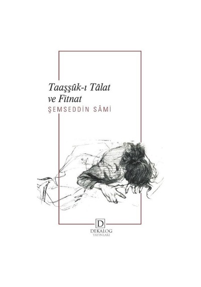 Taaşşuk-ı Talat ve Fitnat - Şemseddin Sami - Dekalog Yayınları