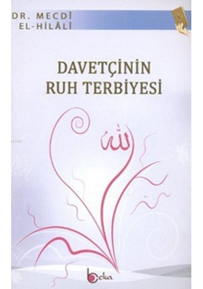 Davetçinin Ruh Terbiyesi  - Mecdi El -Hilali  - Beka Yayınları