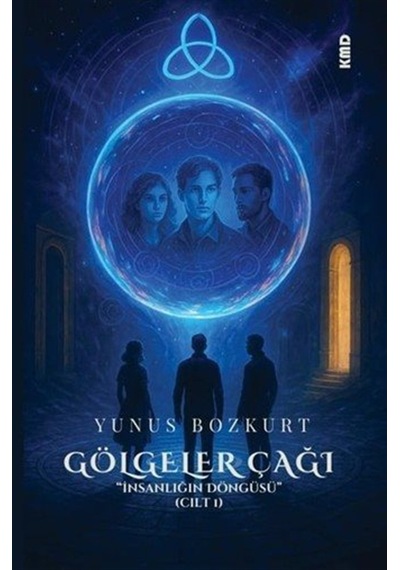 Gölgeler Çağı '' İnsanlığın Döngüsü'' Cilt 1 / Yunus Bozkurt