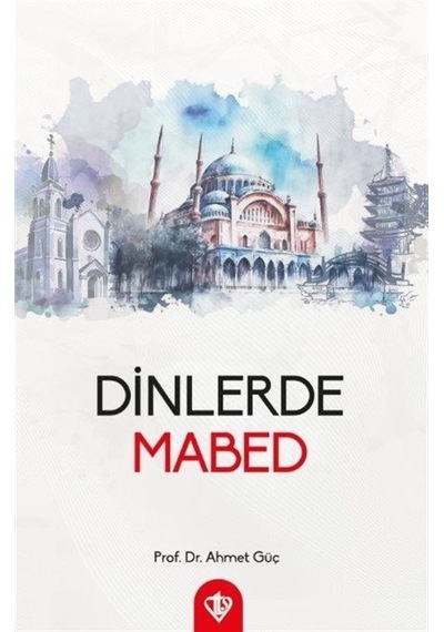 Dinlerde Mabed - Ahmet Güç - Türkiye Diyanet Vakfı Yayınları