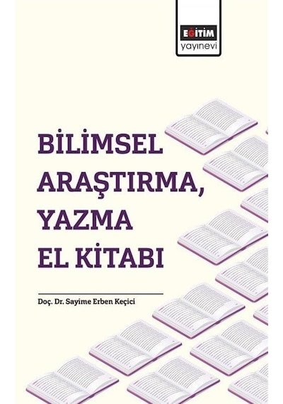 Bilimsel Araştırma Yazma El Kitabı  -  Sayime Erben Keçici  -  Eğitim Yayınevi