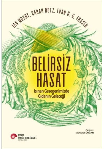 Belirsiz Hasat - Isınan Gezegenimizde Gıdanın Geleceği