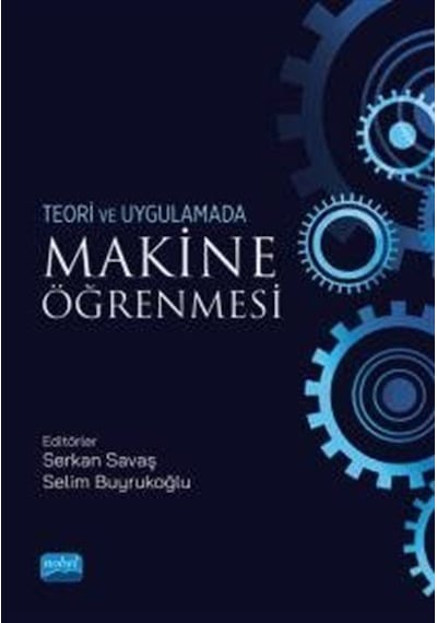 Makine Öğrenmesi  - Teori ve Uygulamada - Nobel Akademik Yayıncılık