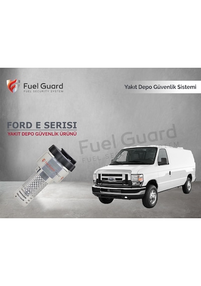 Ford E Serisi Minivan-Panelvan Yakıt Depo Koruma Cihazı
