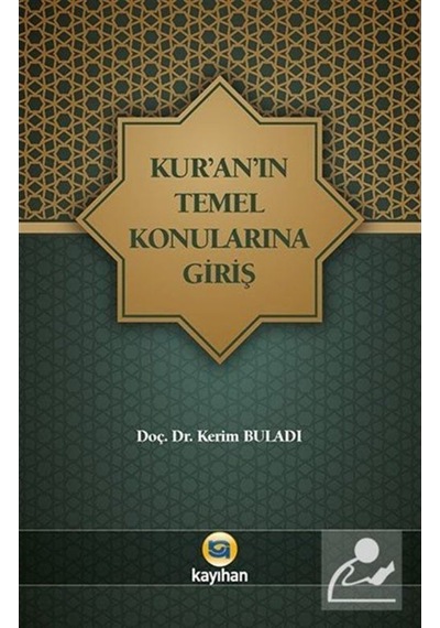Kur'an'ın Temel Konularına Giriş - Kerim Buladı - Kayıhan Yayınları
